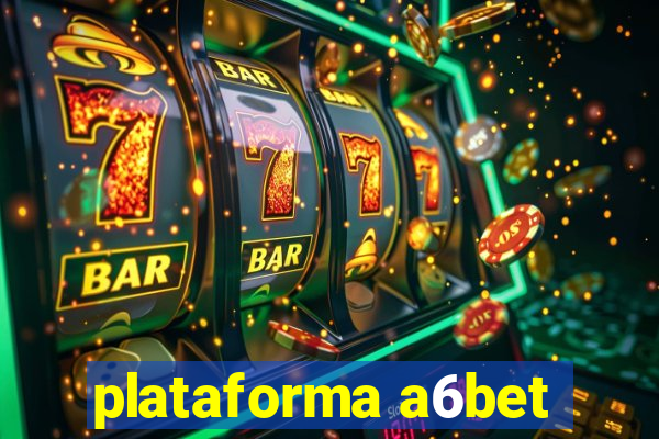 plataforma a6bet